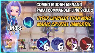 COMBO MUDAH MENANG PAKAI COMMANDER LING SKILL 2 HYPER LANCELOT MC IMMORTAL MAGIC CHESS MOBILE LEGEND [upl. by Ahsyt993]