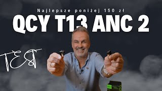 QCY T13 ANC 2  bezprzewodowe słuchawki z ANC poniżej 150 zł [upl. by Caras179]