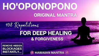 Life Changing HOOPONOPONO MANTRA  108 Repetitions for Healing amp Forgiveness ✨Manifest Miracles✨ [upl. by Arikat]