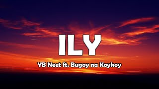 YB NEET  ILY ft Bugoy Na Koykoy Lyrics [upl. by Coucher]