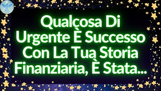 Angelo Dice Qualcosa Di Urgente È Successo Con La Tua Storia Finanziaria Messaggio Degli Angeli [upl. by Ghiselin]