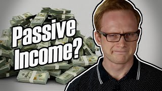 The Passive Income Scam [upl. by Charbonneau]