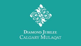 Diamond Jubilee Mulaqat Highlights  HQ Jamatkhana Calgary [upl. by Gentry]