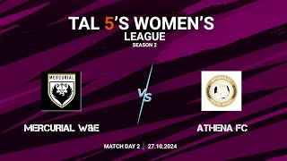 TAL 5S WOMENS LEAGUE  SEASON 2  MD 2  MERCURIAL WampE VS ATHENA FC  27102024 [upl. by Gorman]