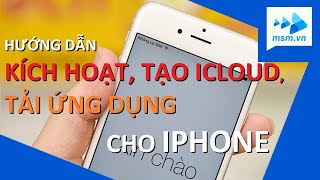 Hướng dẫn kích hoạt tạo tài khoản ICloud tải ứng dụng cho IPhone đơn giản nhất  Thủ thuật msmvn [upl. by Ahseuqram]