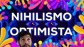 Nihilismo optimista EXPLICADO POR UN PSICÓLOGO [upl. by Wendin]