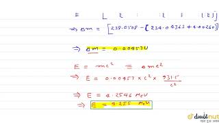 aCalculate the energy relaeased if 238U emits an alpha partical bcalculate the energy [upl. by Pollerd]