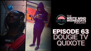 Ep 63  Dougie TV amp Quixote  The Write Mind Wednesdays Podcast [upl. by Lemart173]