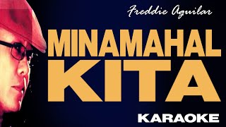 MINAMAHAL KITA  Freddie Aguilar Karaoke [upl. by Eizeerb]