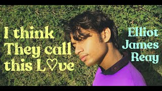 Elliot James Reay  I Think They Call This Love Cover by YOiM KiNG [upl. by Munro882]