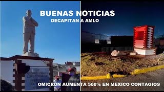 Tiran y decapitan estatua de AMLO en Atlacomulco  Aumenta casos en México al 500 al día  2022 [upl. by Olpe]