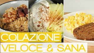 3 Idee per una Colazione Fitness Sana e Veloce  Dolce E Salata [upl. by Ingamar]