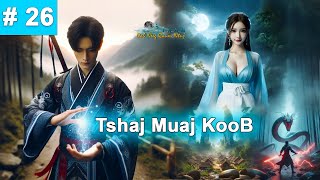 Tshaj Muaj KooB Part 26 [upl. by Oirasec]