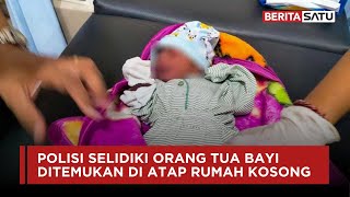 Polisi Selidiki Orang Tua Bayi Ditemukan di Atap Rumah Kosong  Beritasatu [upl. by Eanil874]