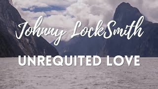 Unrequited Love Original Folk Songs Playlist by Johnny LockSmith [upl. by Aisital]