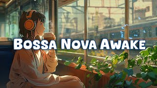 6 AM Bossa Nova Smooth  Relaxing Jazz Instrumental Music amp Positive Bossa Nova for Stress Relief [upl. by Nayllij]