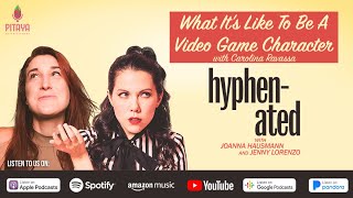 Hyphenated Ep 98  What It’s Like To Be A Video Game Character with Carolina Ravassa [upl. by Eselahc]