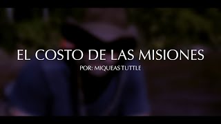 EL COSTO DE LAS MISIONES  POR MIQUEAS TUTTLE [upl. by Shanan]