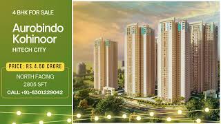 4 BHK for sale at Hitech city Hyderabad  Aurobindo Kohinoor  2805 sqft  Premium Apartment [upl. by Lenoel]