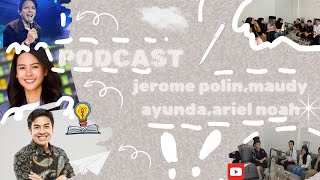 PODCAST jerome polinmaudy ayundaariel noah⁉️⁉️ [upl. by Rehpotsirc266]