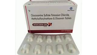 WOXCERIN GM Tablets Glucosamine Sulfate Potassium Chloride Methylsulfonylmethane Diacerein Tablets [upl. by Erret]