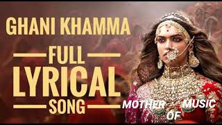 Ghani ghani khamma full lyrical song padmavat [upl. by Rosol]