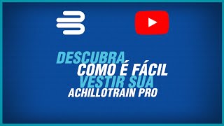 Descubra como e facil vestir sua AchilloTrain Pro [upl. by Sadnak]