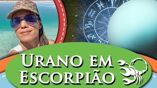 URANO EM ESCORPIÃO – CARACTERÍSTICAS SUPER IMPORTANTES [upl. by Alyacim868]