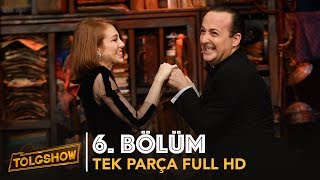 TOLGSHOW 6 Bölüm  Tek Parça Full HD Bipsiz [upl. by Iborian157]