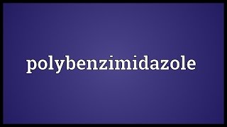 Polybenzimidazole Meaning [upl. by Okihsoy]