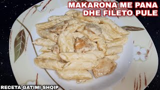 Makarona me Pana dhe Fileto Pule 🍝🤤  Dreke fantastike me shume shije 😍🔥  Receta Gatimi Shqip [upl. by Aisauqal338]