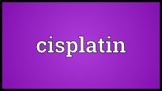 Cisplatin Meaning [upl. by Otto]