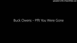 Buck Owens  Pfft You Were Gone [upl. by Ahseirej]