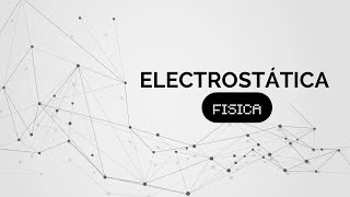 ELECTROSTÁTICA  Fisica 2024 [upl. by Nelrac]