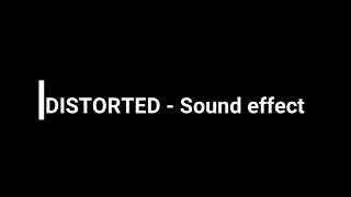 DISTORTED  Sound effect [upl. by Head]