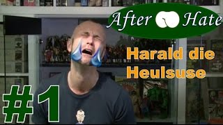 Harald die Heulsuse ★ After Hate 1 Reupload ★ Videoblog vs Hater amp Trolle [upl. by Eem]