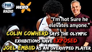 Colin Cowherd Says the US Olympic Exhibitions Have Exposed Joel Embiid As An Overhyped Player [upl. by Hock]