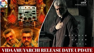 Vidaamuyarchi Release Date Update  Ajith Kumar  Magizh Thirumeni  Lyca  Good Bad Ugly  Anirudh [upl. by Ayoted]