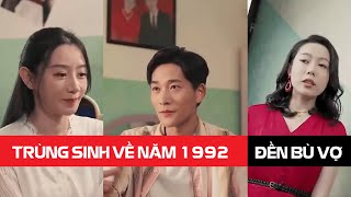 Review phim Trùng Sinh Về Năm 1992 Làm Lại Cuộc Đời [upl. by Mosi]