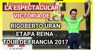 La ESPECTACULAR VICTORIA de RIGOBERTO URAN 🇨🇴 en la ETAPA REINA del TOUR DE FRANCIA 2017 🇫🇷 [upl. by Massingill492]