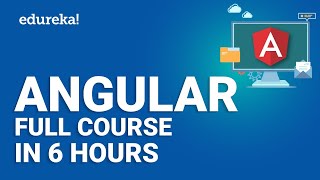 Angular Full Course  Learn Angular in 6 Hours  Angular Tutorial For Beginners  Edureka [upl. by Atiuqan]