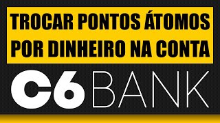 C6 BANK  Trocar pontos Átomos por dinheiro na conta [upl. by Anihs]