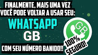 FINALMENTE VOLTE A USAR SEU WHATSAPP GB COM NÚMERO BANIDO 100 SEGURO COMO USAR WHATSAPP MODIFICAD [upl. by Nicole]