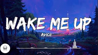 Avicii  Wake Me Up Lyrics [upl. by Ignatia78]