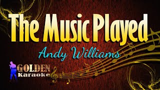 The Music Played  Andy Williams  KARAOKE VERSION [upl. by Ennoval572]