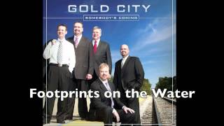 Gold City  Footprints on the Water [upl. by Flinn]