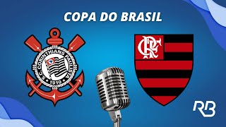 🔴 Corinthians x Flamengo  Copa do Brasil  20102024  Ulisses Costa e Ronaldo Giovaneli [upl. by Aniretake1]