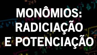 Potenciação e radiciação de monômios [upl. by Grimaldi]