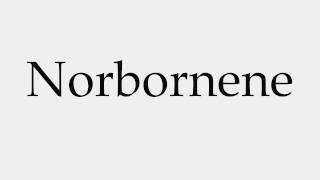 How to Pronounce Norbornene [upl. by Bernadina]