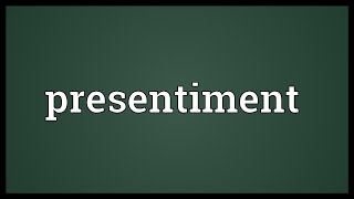 Presentiment Meaning [upl. by Blaze981]